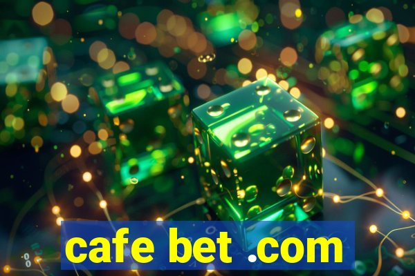 cafe bet .com